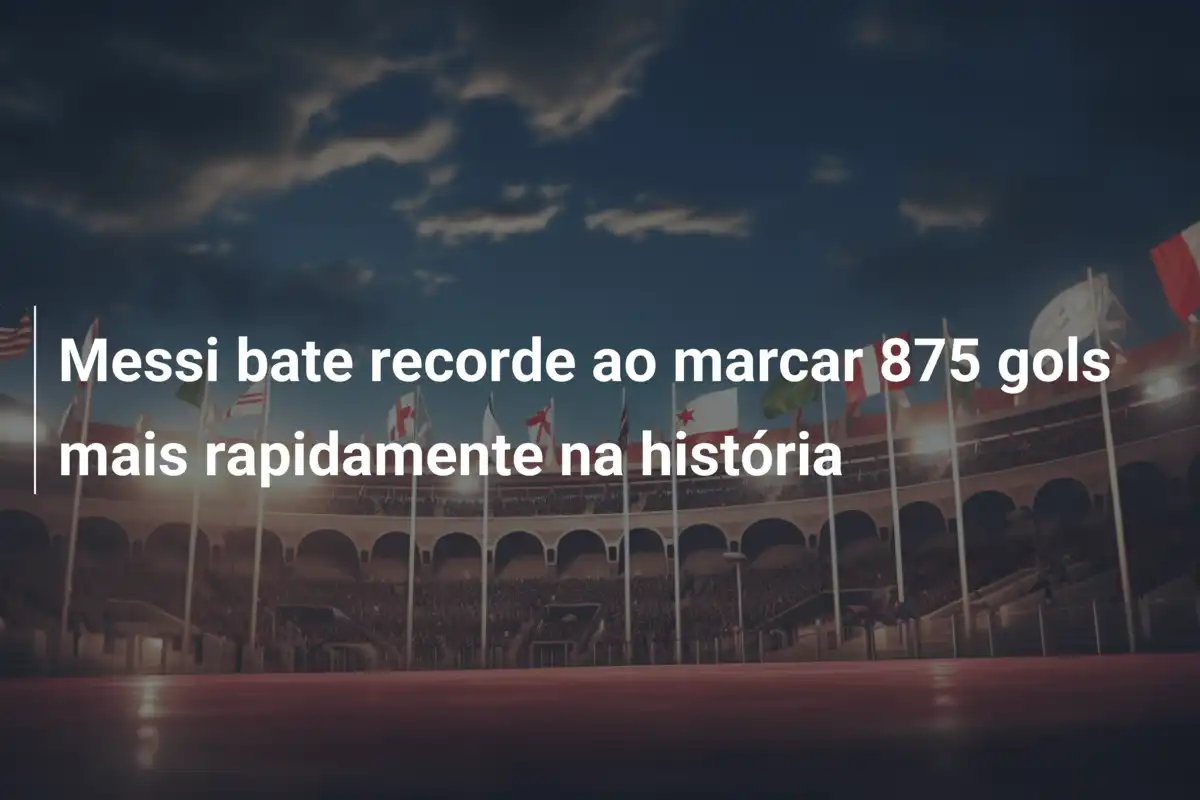 Messi bate recorde ao marcar 875 gols mais rapidamente na história