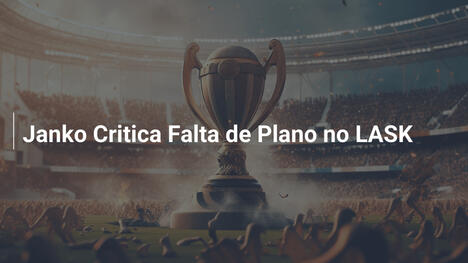Janko Critica Falta de Plano no LASK