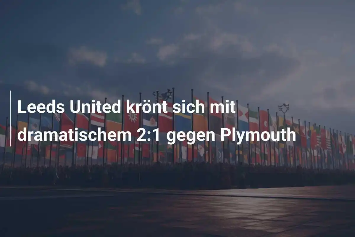 Leeds United krönt sich mit dramatischem 2:1 gegen Plymouth