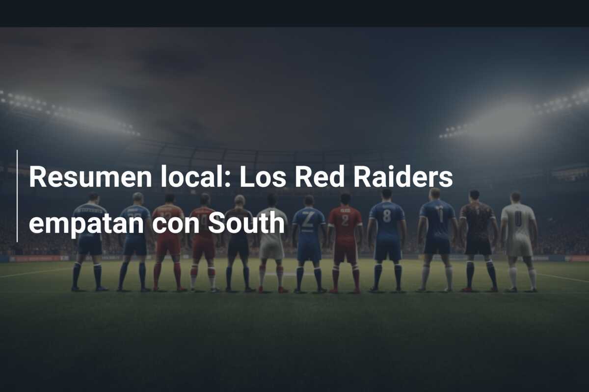 Resumen local: Los Red Raiders empatan con South