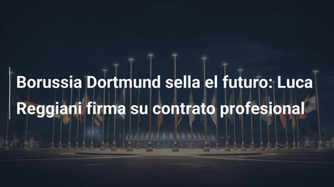 Borussia Dortmund sella el futuro: Luca Reggiani firma su contrato profesional