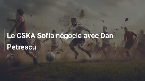 Le CSKA Sofia négocie avec Dan Petrescu
