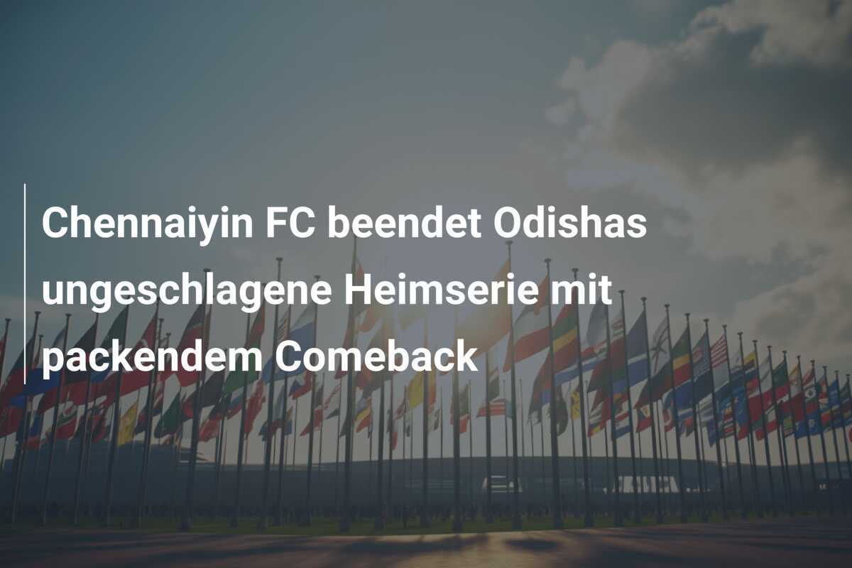 Chennaiyin FC beendet Odishas ungeschlagene Heimserie mit packendem Comeback