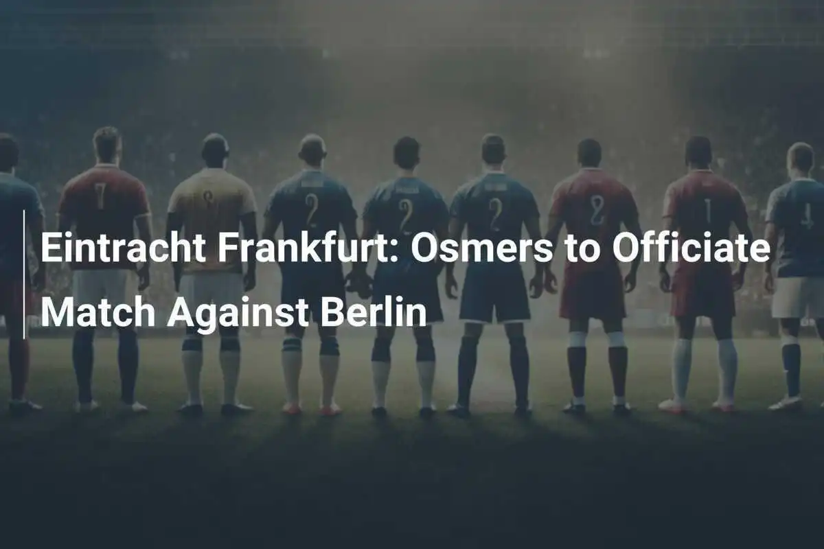 Eintracht Francoforte: Osmers dirigerà la partita contro il Berlino