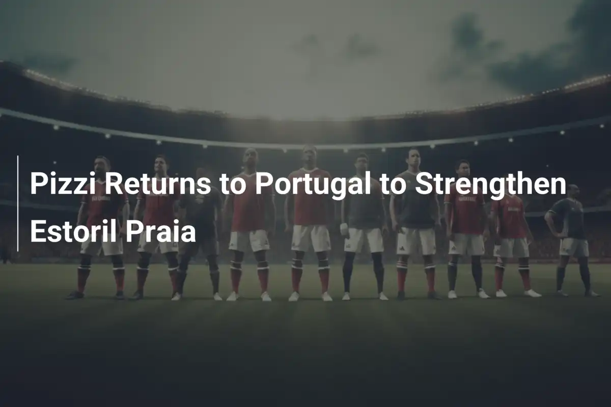 Pizzi wraca do Portugalii, by wzmocnić Estoril Praia na najbliższe sezony