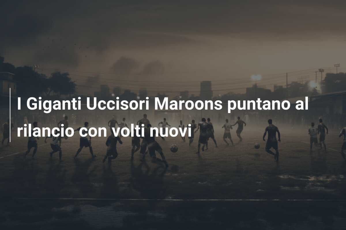 I Giganti Uccisori Maroons puntano al rilancio con volti nuovi