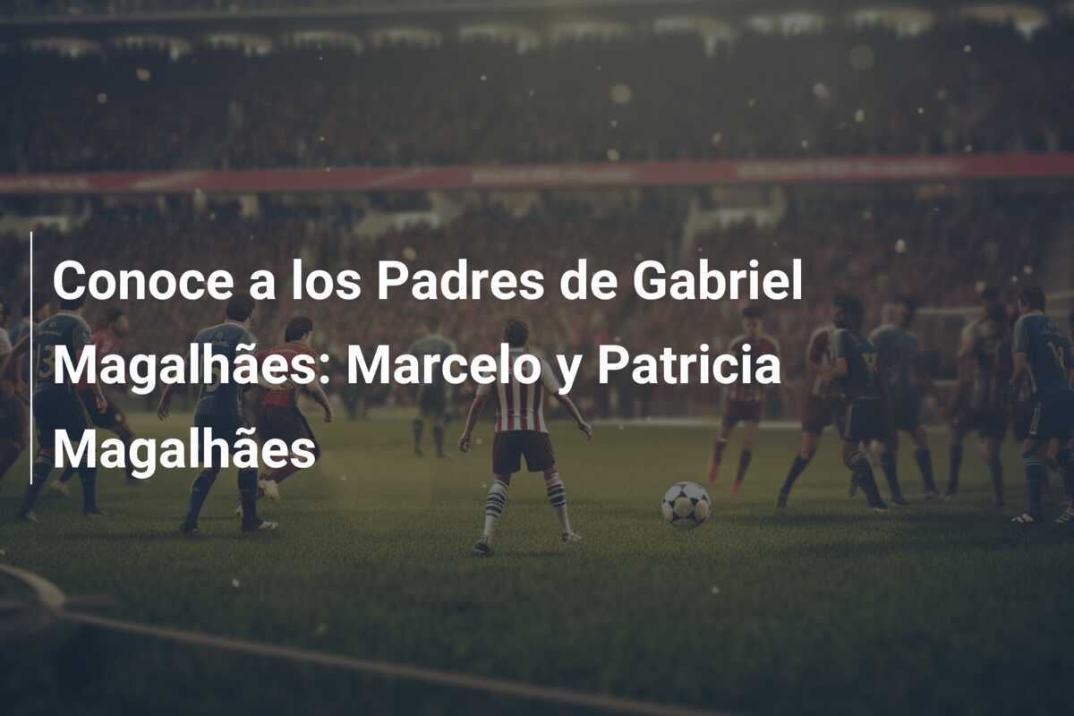 Conoce a los Padres de Gabriel Magalhães: Marcelo y Patricia Magalhães