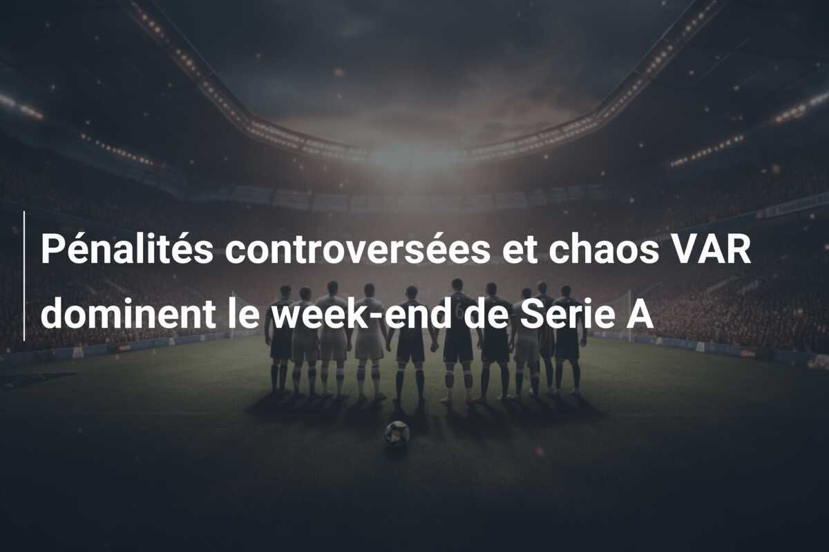 Pénalités controversées et chaos VAR dominent le week-end de Serie A
