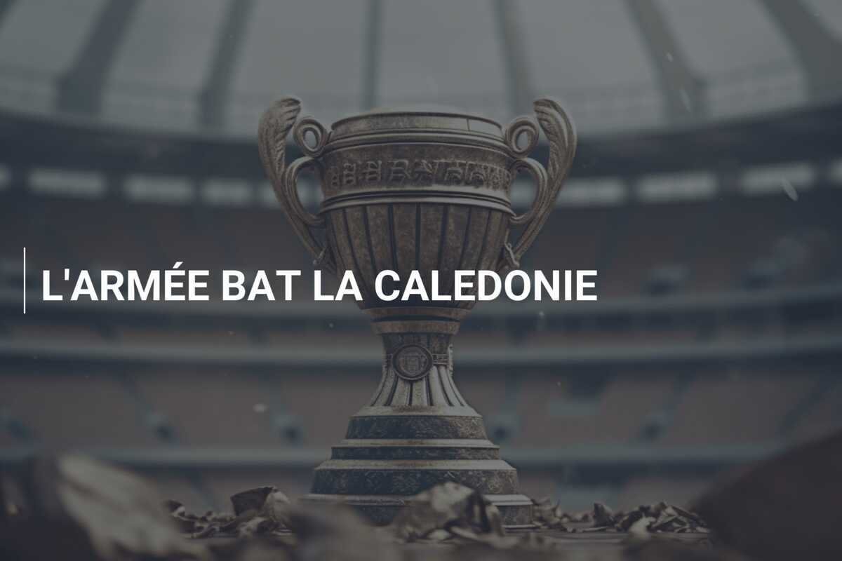 L'ARMÉE BAT LA CALEDONIE