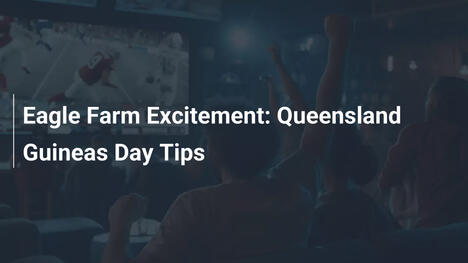 Eagle Farm Excitement: Queensland Guineas Day Tips