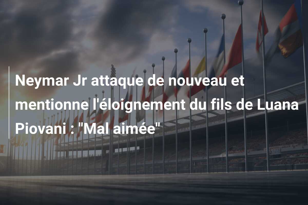 Neymar Jr attaque de nouveau et mentionne l’éloignement du fils de Luana Piovani : “Mal aimée”