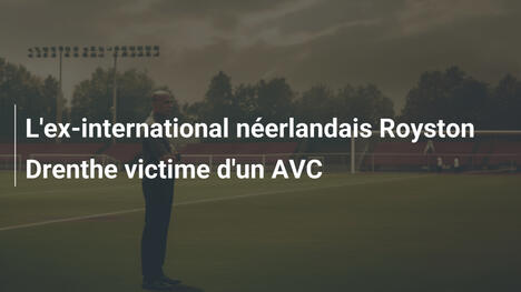 L'ex-international néerlandais Royston Drenthe victime d'un AVC