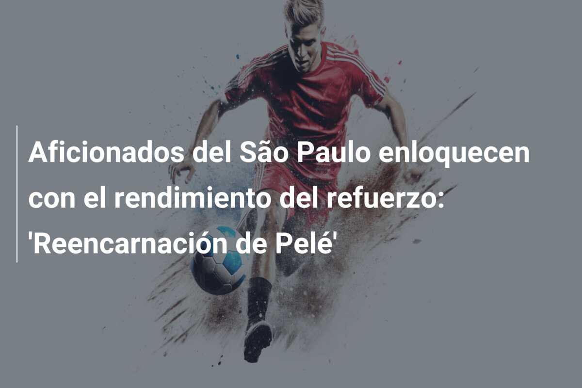 Aficionados del São Paulo enloquecen con el rendimiento del refuerzo: ‘Reencarnación de Pelé’