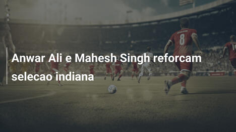 Anwar Ali e Mahesh Singh reforcam selecao indiana
