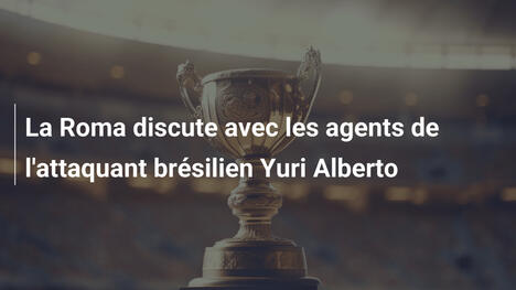 La Roma discute avec les agents de l'attaquant brésilien Yuri Alberto