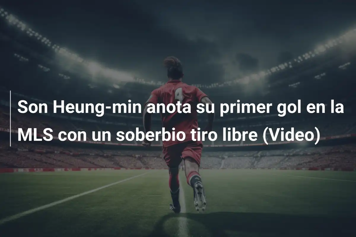 Son Heung-min anota su primer gol en la MLS con un soberbio tiro libre (Video)