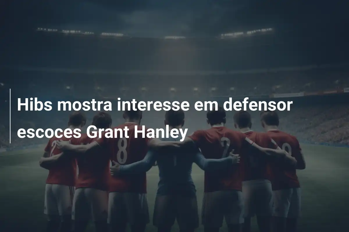 Hibs mostra interesse em defensor escoces Grant Hanley