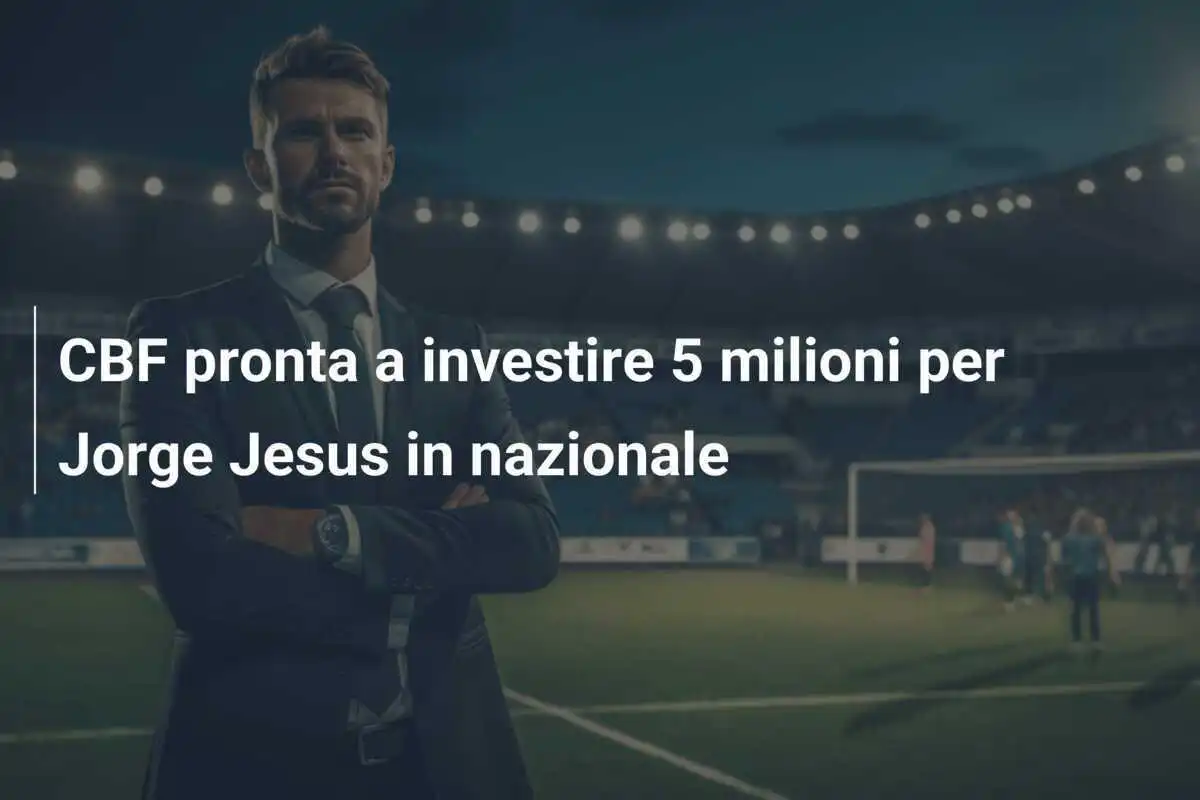 CBF pronta a investire 5 milioni per Jorge Jesus in nazionale