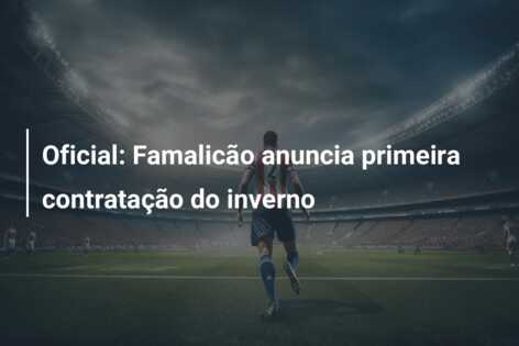 Oficial: Famalicão anuncia primeira contratação do inverno