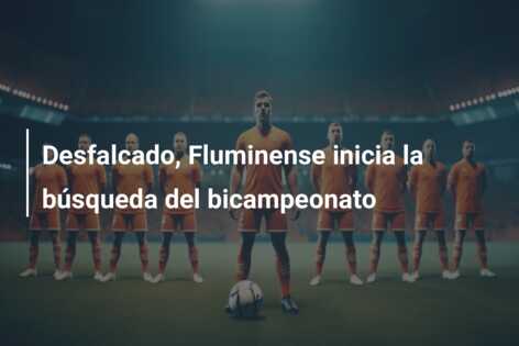Desfalcado, Fluminense inicia la búsqueda del bicampeonato