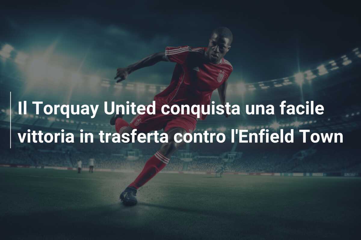 Il Torquay United conquista una facile vittoria in trasferta contro l'Enfield Town