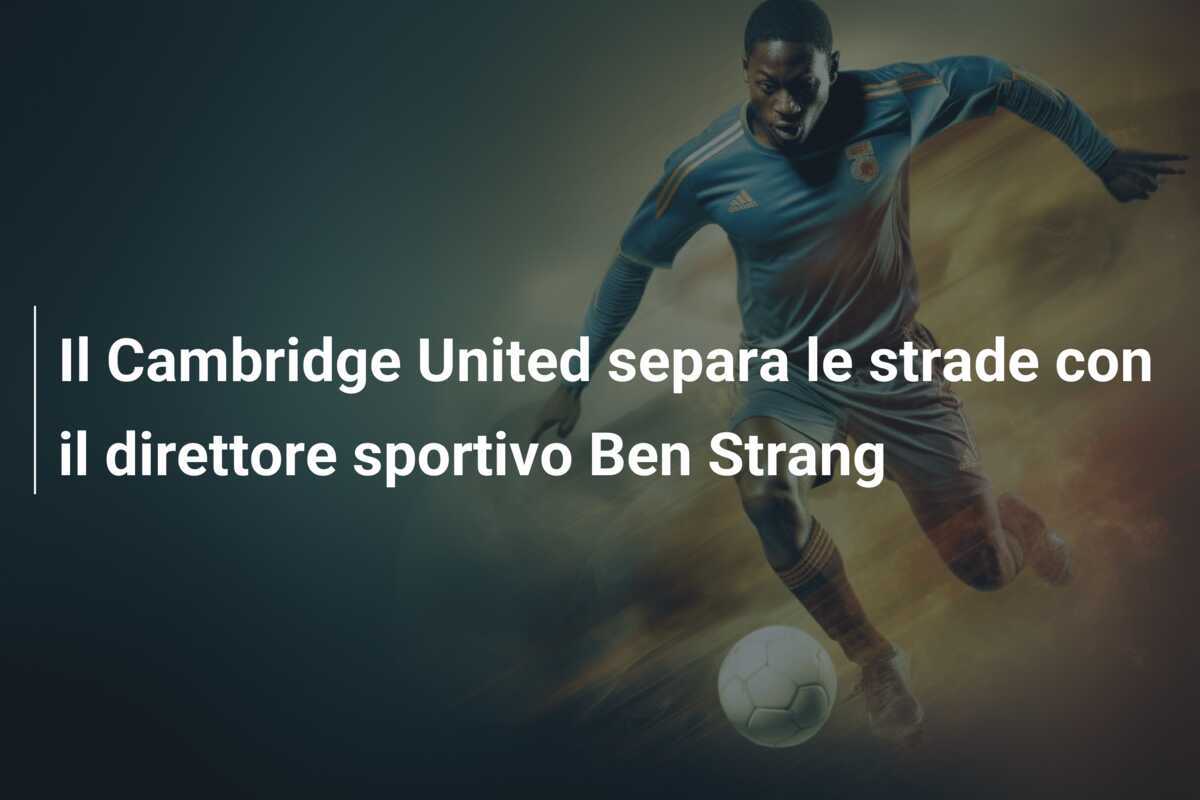 Il Cambridge United separa le strade con il direttore sportivo Ben Strang