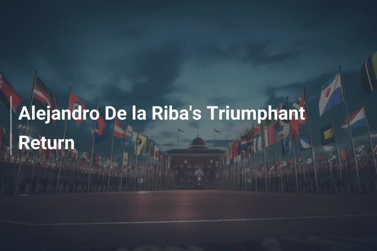 Il Trionfale Ritorno di Alejandro De la Riba