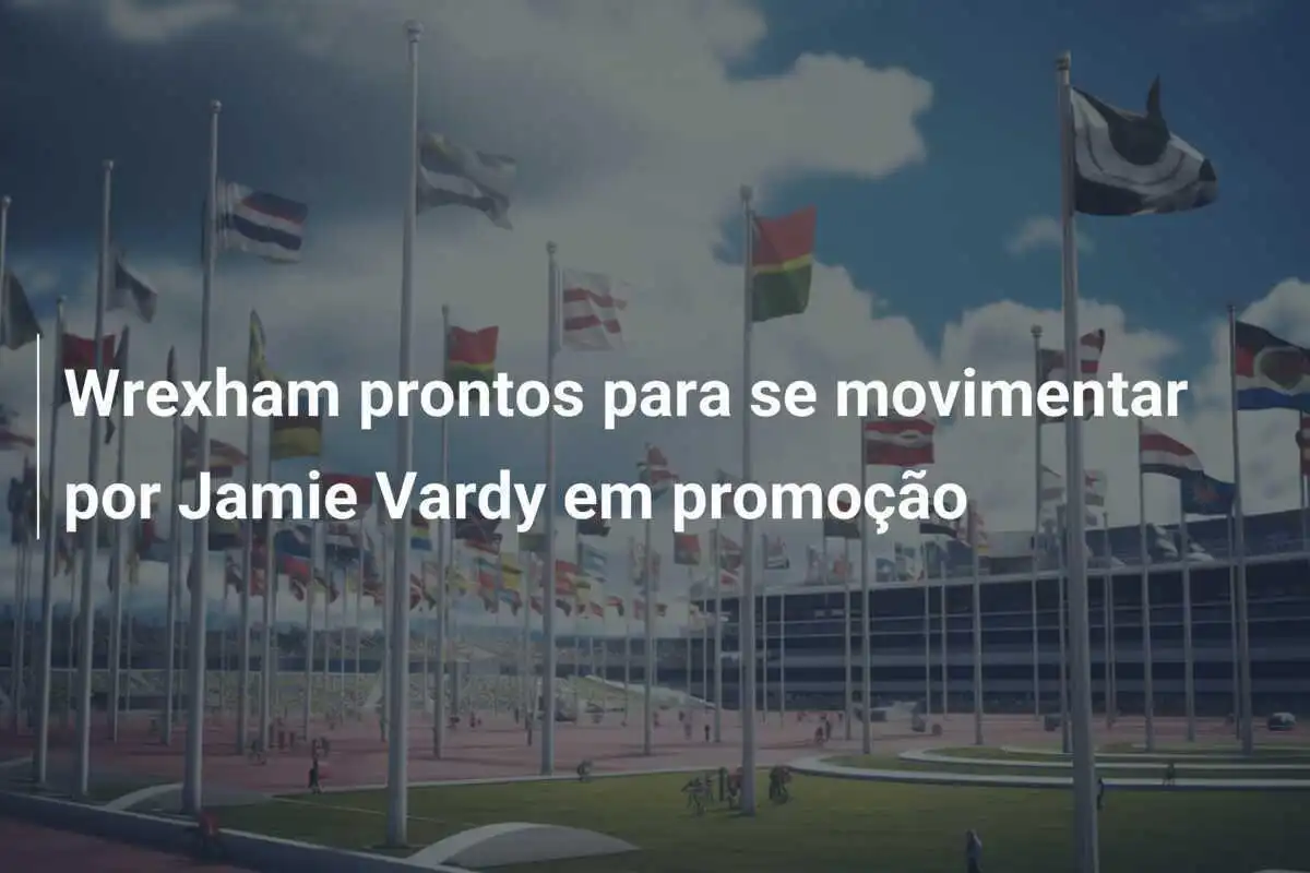 Wrexham prontos para se movimentar por Jamie Vardy em promoção