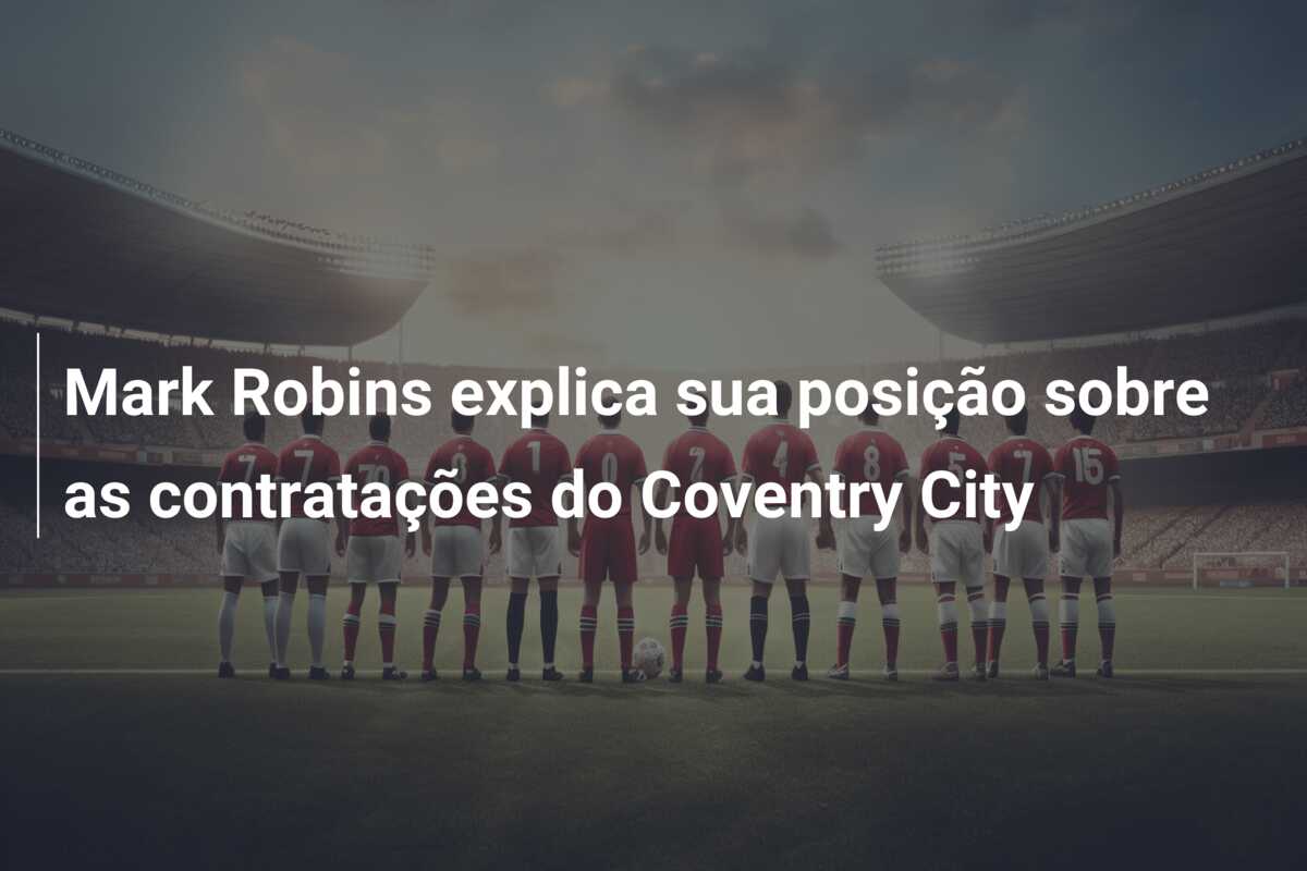 Mark Robins explica sua posição sobre as contratações do Coventry City
