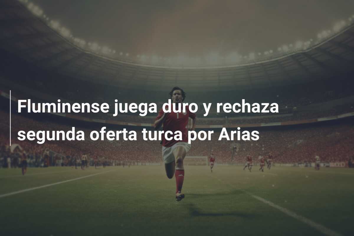 Fluminense juega duro y rechaza segunda oferta turca por Arias