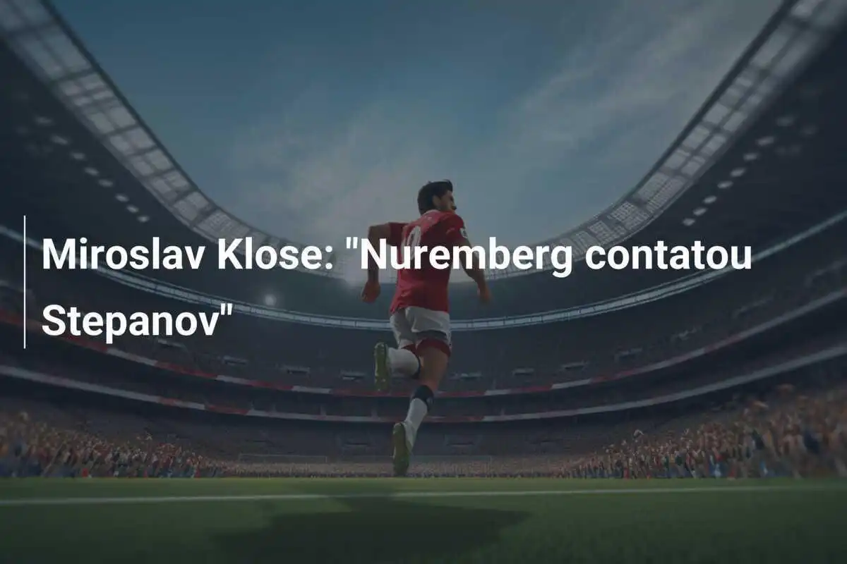 Miroslav Klose: "Nuremberg contatou Stepanov"
