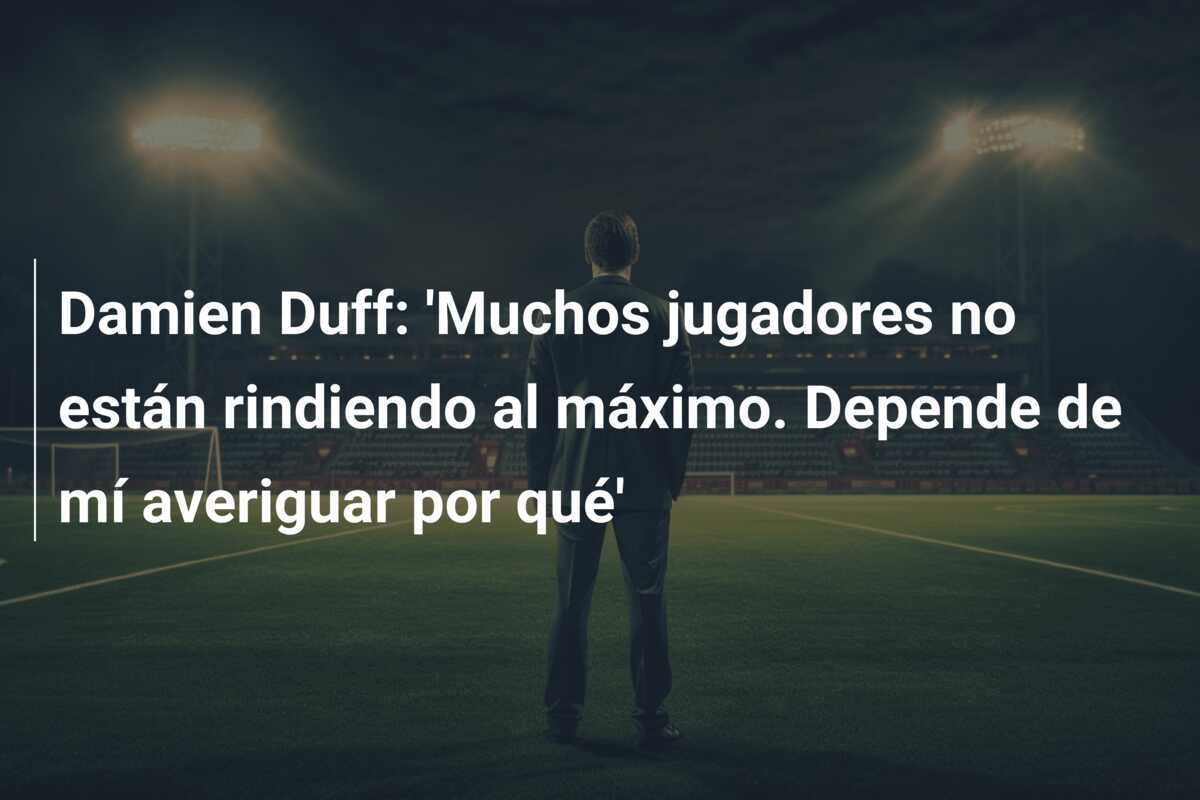 Damien Duff: 'Muchos jugadores no están rindiendo al máximo. Depende de mí averiguar por qué'