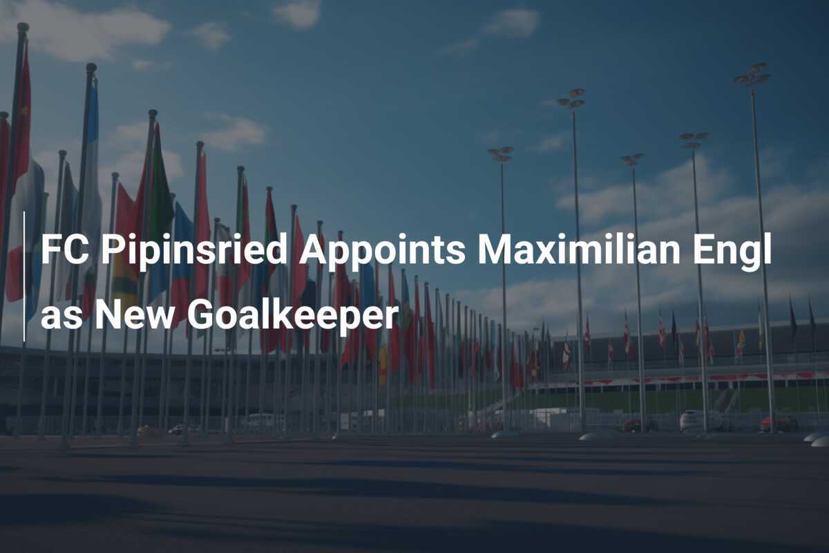 FC Pipinsried Appoints Maximilian Engl as New Goalkeeper