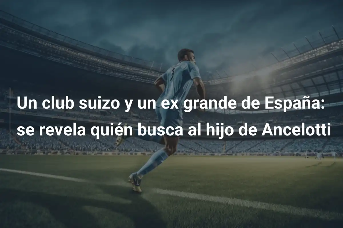 Un club suizo y un ex grande de España: se revela quién busca al hijo de Ancelotti