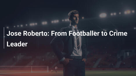 José Roberto : Du footballeur au leader du crime