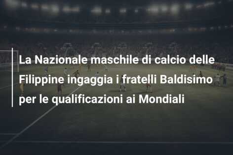 La Nazionale maschile di calcio delle Filippine ingaggia i fratelli Baldisimo per le qualificazioni ai Mondiali