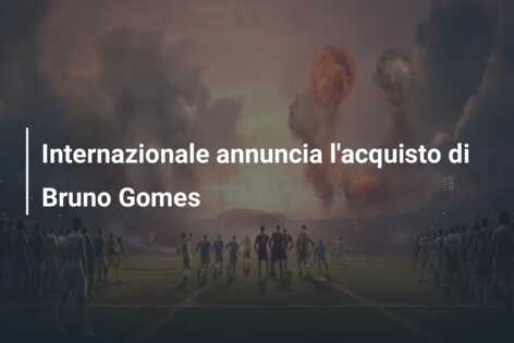 Internazionale annuncia l’acquisto di Bruno Gomes