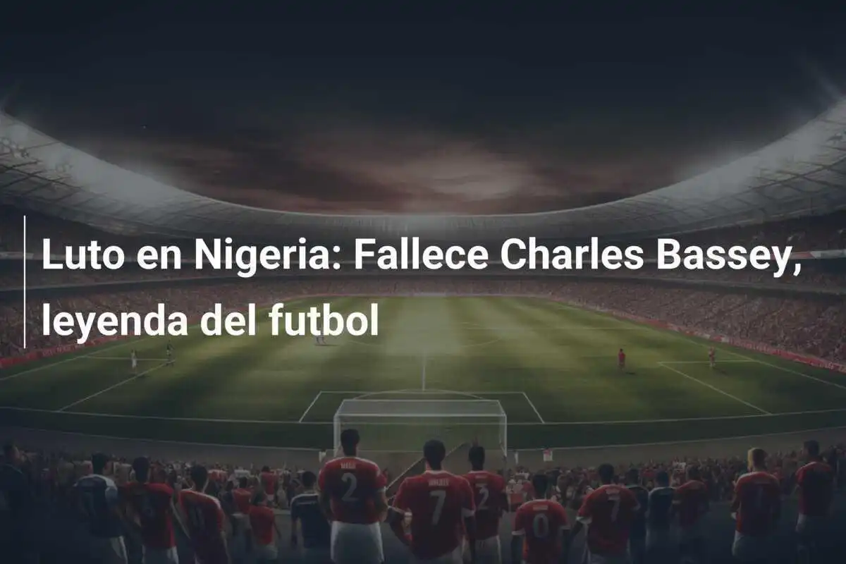 Luto en Nigeria: Fallece Charles Bassey, leyenda del futbol
