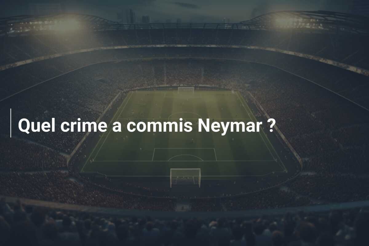 Quel crime a commis Neymar ?