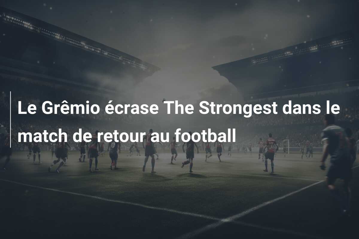 Le Grêmio écrase The Strongest dans le match de retour au football