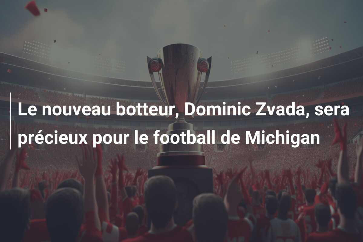 Le nouveau botteur, Dominic Zvada, sera précieux pour le football de Michigan