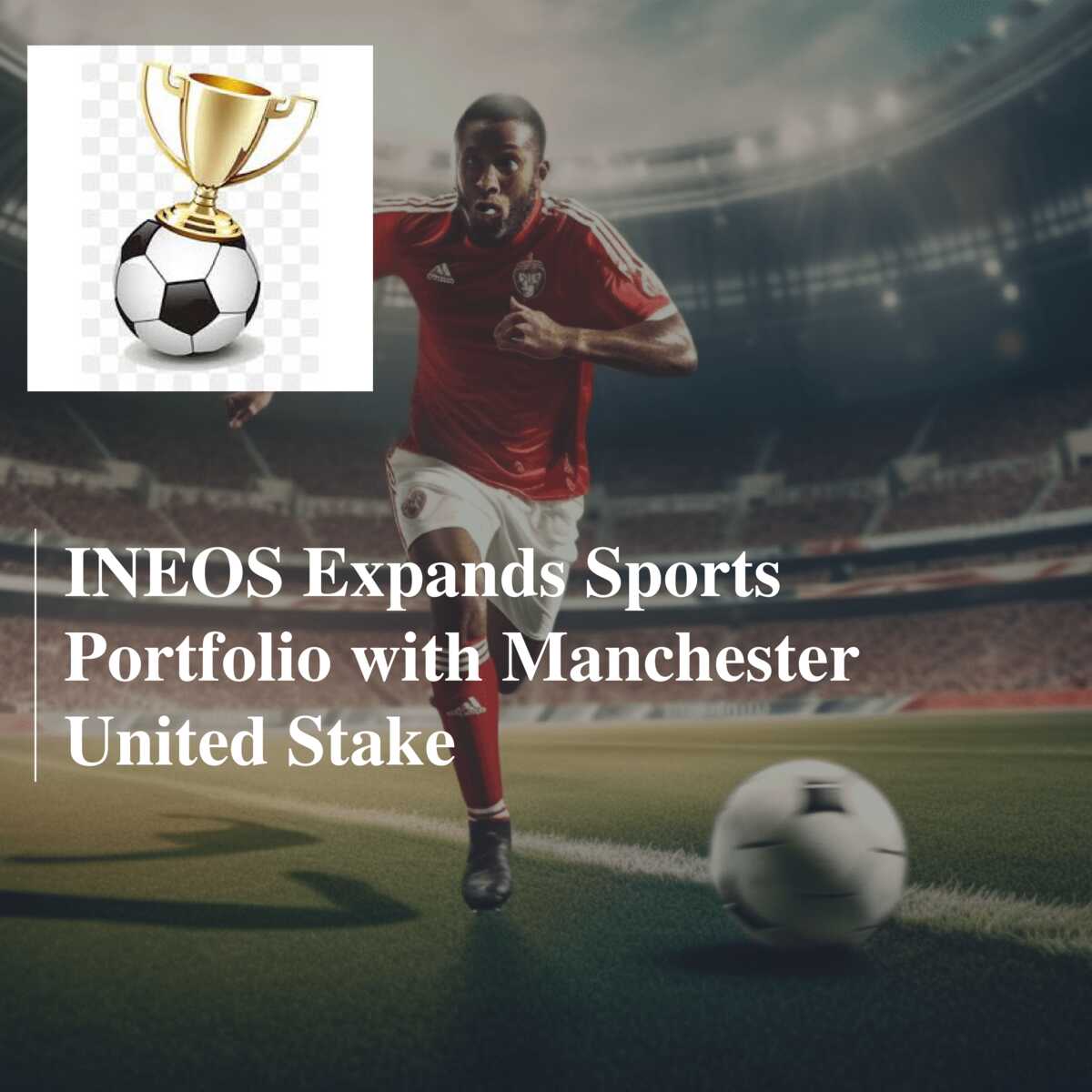 Special report: Inside the Manchester United football operation INEOS  stands to inherit - The Athletic