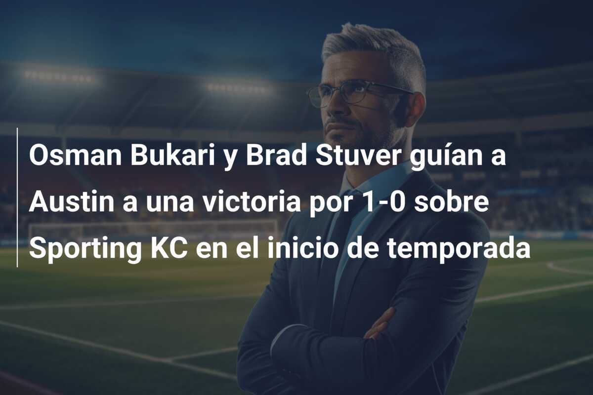 Osman Bukari y Brad Stuver guían a Austin a una victoria por 1-0 sobre Sporting KC en el inicio de temporada