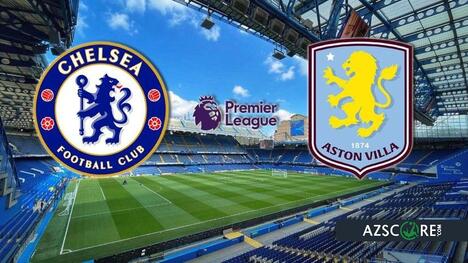 Chelsea vs. Aston Villa: Prediction and Match Preview