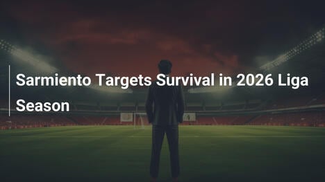 Sarmiento punta alla salvezza nella Liga 2026
