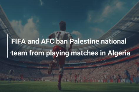FIFA and AFC ban Palestine national team from playing matches in Algeria