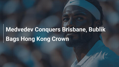 Medvedev Conquista Brisbane, Bublik Se Adjudica el Título de Hong Kong