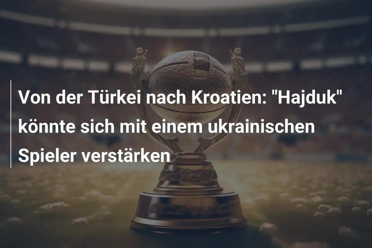 Von der Türkei nach Kroatien: "Hajduk" könnte sich mit einem ukrainischen Spieler verstärken