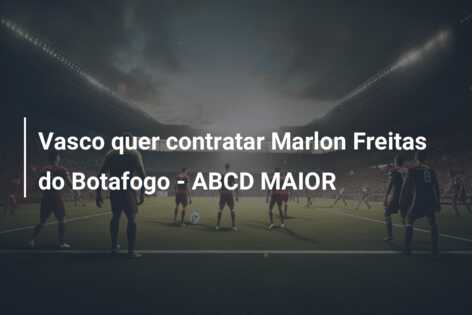 Vasco quer contratar Marlon Freitas do Botafogo – ABCD MAIOR
