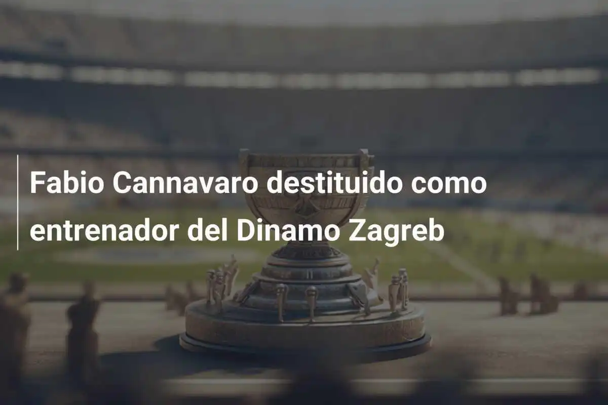 Fabio Cannavaro destituido como entrenador del Dinamo Zagreb